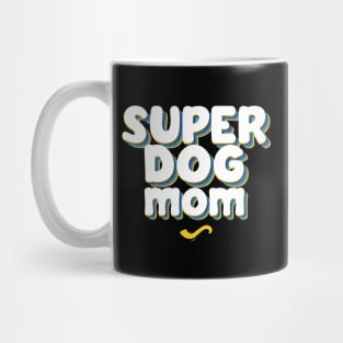 SUPER DOG MOM Mug